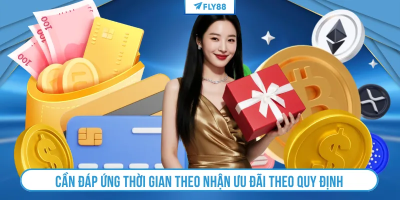 Cần đáp ứng thời gian theo nhận ưu đãi theo quy định