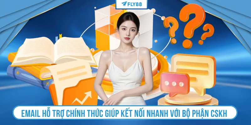 Email hỗ trợ chính thức giúp kết nối nhanh với bộ phận CSKH