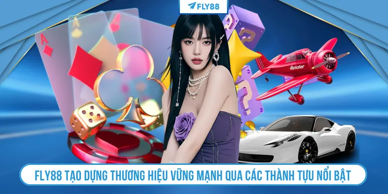 FLY88 tạo dựng thương hiệu vững mạnh qua các thành tựu nổi bật