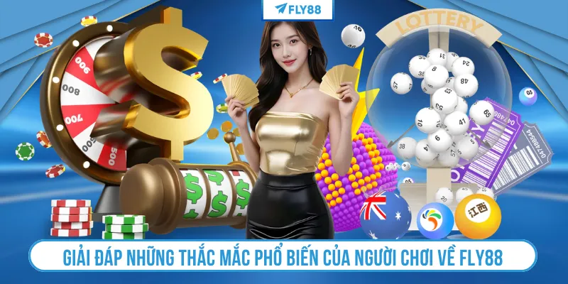 Giải đáp những thắc mắc phổ biến của người chơi về FLY88