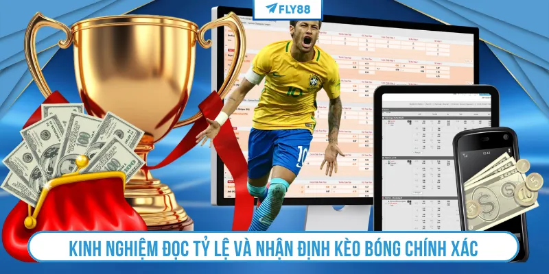 Kinh nghiệm đọc tỷ lệ và nhận định kèo bóng chính xác