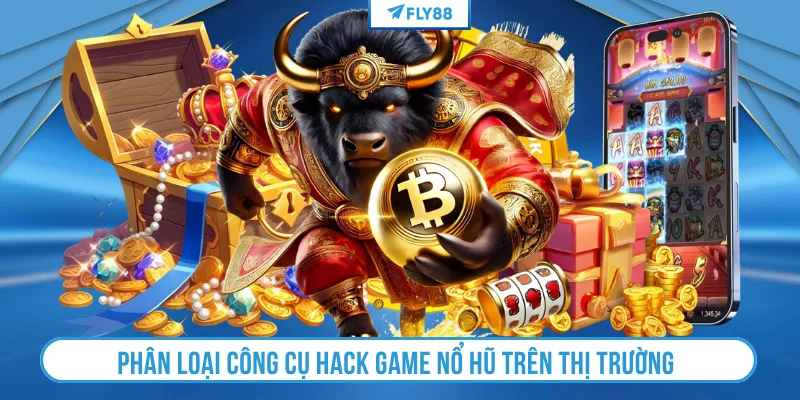 Phân loại công cụ hack game nổ hũ trên thị trường 