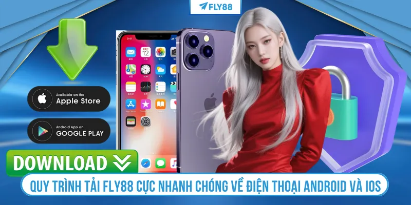 Quy trình tải Fly88 cực nhanh chóng về điện thoại Android và iOS